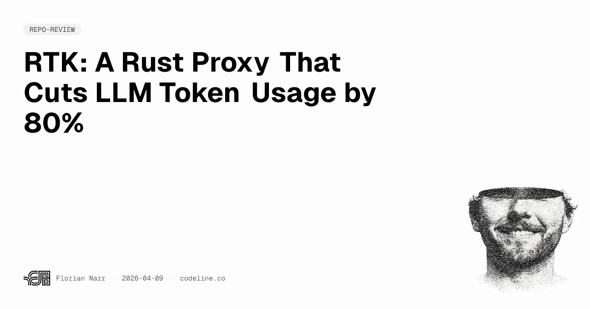 RTK: A Rust Proxy That Cuts LLM Token Usage by 80% | Florian Narr